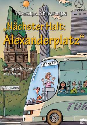 Nächster Halt: Alexanderplatz de Natalja Arinstein