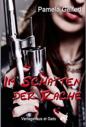 Im Schatten der Rache de Pamela Gelfert