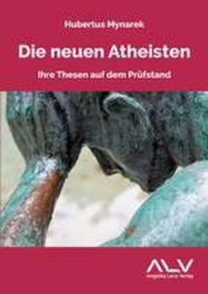 Die neuen Atheisten de Hubertus Mynarek