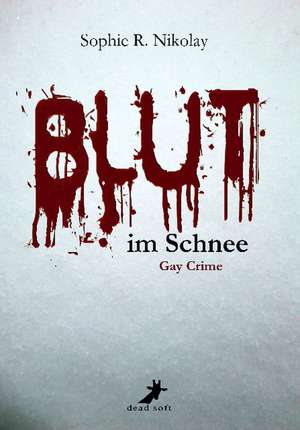 Blut im Schnee de Sophie R. Nikolay