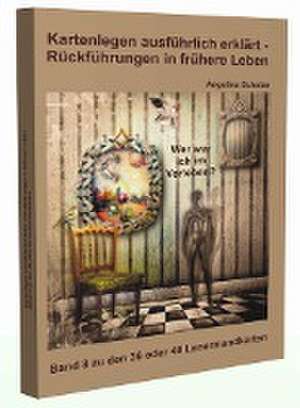 Kartenlegen ausführlich erklärt - Rückführungen in frühere Leben de Angelina Schulze