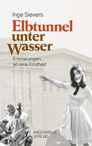 Elbtunnel unter Wasser de Inge Sievers