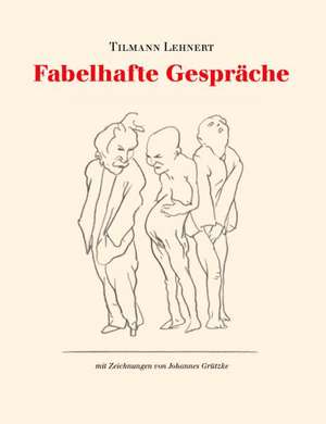 Fabelhafte Gespräche de Tilmann Lehnert