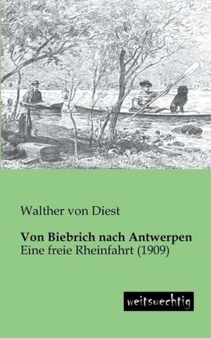 Von Biebrich nach Antwerpen de Walther Von Diest