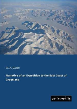 Narrative of an Expedition to the East Coast of Greenland de W. A. Graah