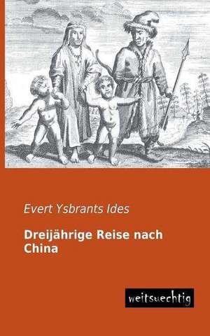 Dreijährige Reise nach China de Evert Ysbrants Ides