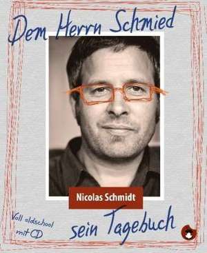 Dem Herrn Schmied sein Tagebuch de Nicolas Schmidt