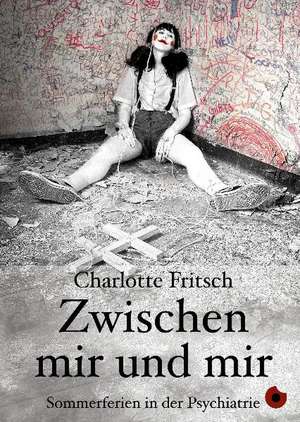 Zwischen mir und mir de Charlotte Fritsch