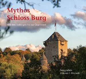 Mythos Schloss Burg de Thomas Wunsch