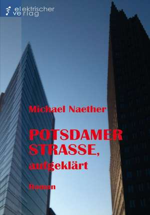 Potsdamer Straße, aufgeklärt de Michael Naether