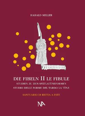 Die Fibeln aus dem Reitia-Heiligtum von Este (Ausgrabungen 1880-1916) de Harald Meller