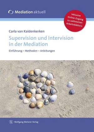 Supervision und Intervision in der Mediation de Carla van Kaldenkerken