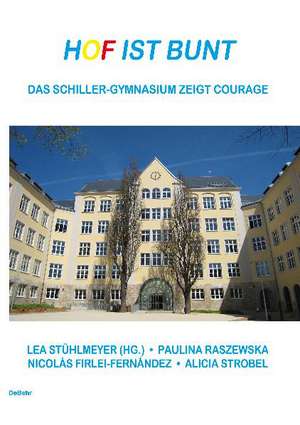 Hof ist bunt - Das Schiller-Gymnasium zeigt Courage de Paulina Raszewska