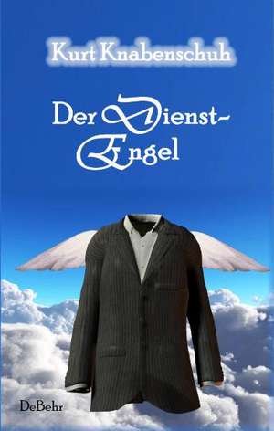 Der Dienstengel - Roman de Kurt Knabenschuh