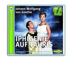 Iphigenie auf Tauris - Hörspiel. Die wichtigsten Szenen im Original. Entdecke. Dramen. Erläutert. de Johann Wolfgang von Goethe