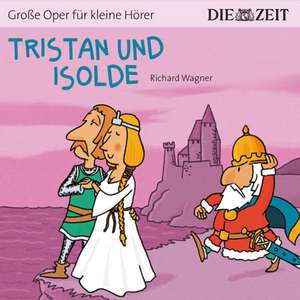 DIE ZEIT-Edition: Tristan und Isolde de Wagner Richard