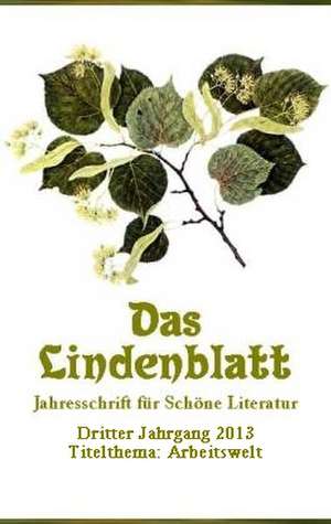 Das Lindenblatt. Titelthema: Arbeitswelt de Helmut Ganze