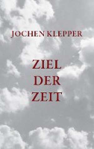 Ziel der Zeit de Jochen Klepper