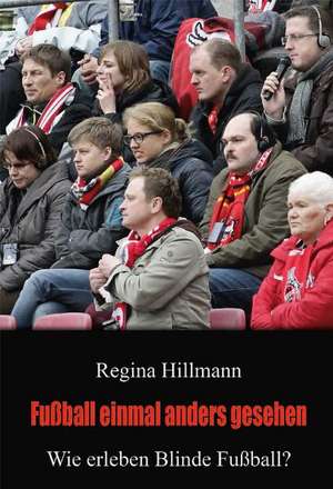 Fußball einmal anders gesehen de Regina Hillmann