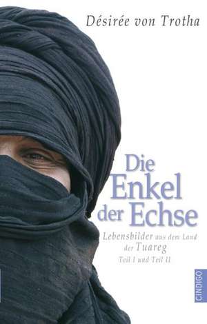 Die Enkel der Echse, Teil I und Teil II de Désirée von Trotha