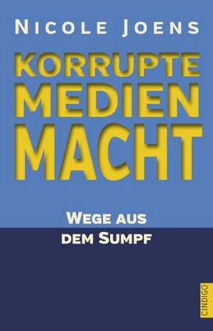 Korrupte Medienmacht de Nicole Joens