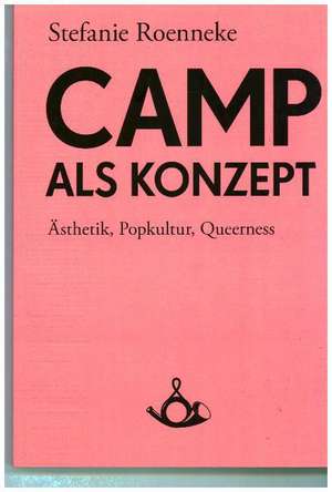 Camp als Konzept de Stefanie Roenneke