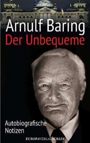 Der Unbequeme de Arnulf Baring