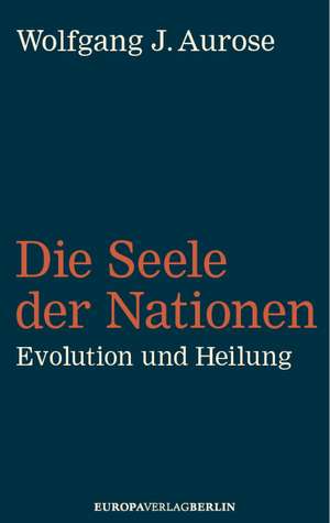 Die Seele der Nationen de Wolfgang J. Aurose