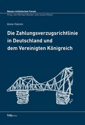 Die Zahlungsverzugsrichtlinie in Deutschland und dem Vereinigten Königreich de Anne Hamm