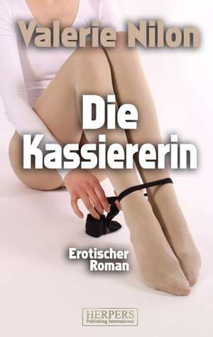 Die Kassiererin 1 - Erotischer Roman de Valerie Nilon