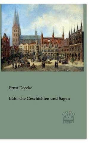 Lübische Geschichten und Sagen de Ernst Deecke