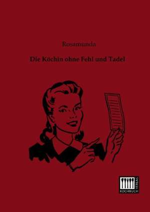 Die Köchin ohne Fehl und Tadel de Rosamunda