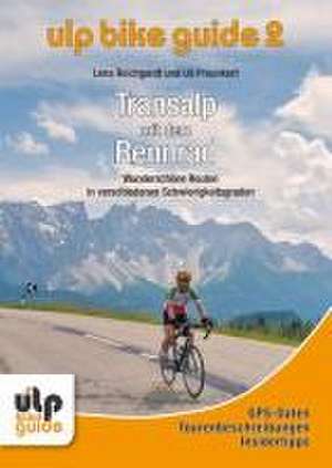 ULP Bike Guide Band 2 - Transalp mit dem Rennrad de Uli Preunkert