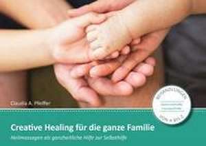 Creative Healing für die ganze Familie de Claudia Pfeiffer