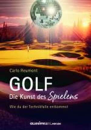 GOLF - die Kunst des Spielens de Carlo Reumont