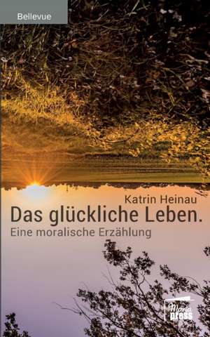 Das glückliche Leben de Katrin Heinau