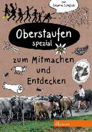 Oberstaufen Spezial zum Mitmachen und Entdecken de Susanne Scheffels