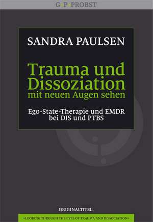 Trauma und Dissoziation mit neuen Augen sehen de Sandra Paulsen