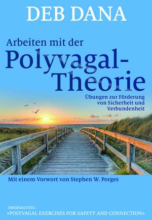 Arbeiten mit der Polyvagal-Theorie de Deb Dana