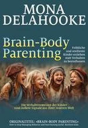 Brain-Body Parenting de Mona Delahooke