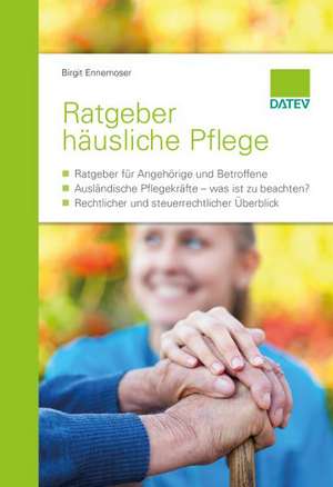 Ratgeber häusliche Pflege de Birgit Ennemoser