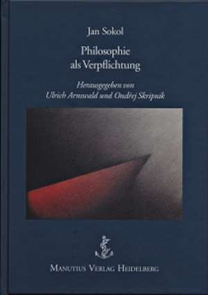 Philosophie als Verpflichtung de Jan Sokol