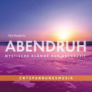 Entspannungsmusik: ABENDRUH - Mystische Klänge zur Abendzeit de Carola Riss-Tafilaj