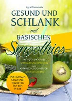 Gesund und Schlank mit Basischen Smoothies <BR><BR> <BR> de Sigrid Nesterenko