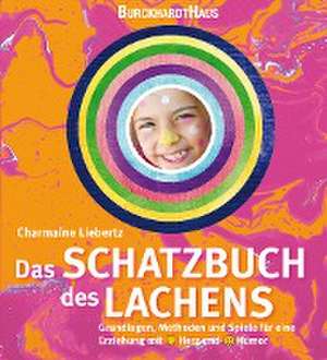 Das Schatzbuch des Lachens de Charmaine Liebertz