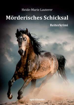 Mörderisches Schicksal de Heide-Marie Lauterer