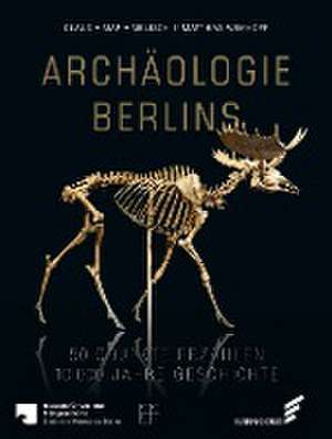 Archäologie Berlins de Claudia Maria Melisch