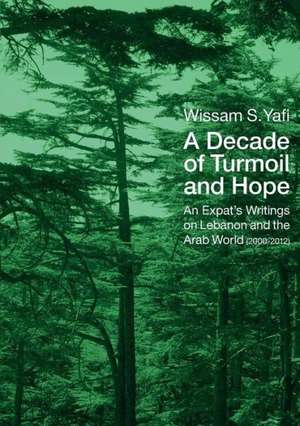 A Decade of Turmoil and Hope de Wissam S. Yafi