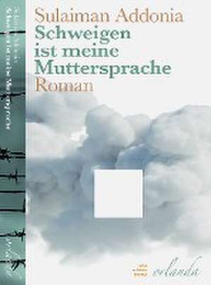 Schweigen ist meine Muttersprache de Sulaiman Addonia