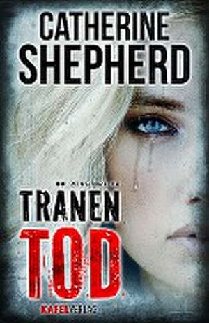 Tränentod: Thriller de Catherine Shepherd